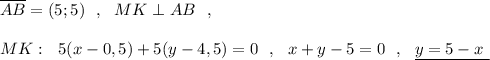 \overline{AB}=(5;5)\ \ ,\ \ MK\perp AB\ \ ,\\\\MK:\ \ 5(x-0,5)+5(y-4,5)=0\ \ ,\ \ x+y-5=0\ \ ,\ \ \underline {y=5-x\ }