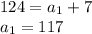 \displaystyle 124=a_1+7\\a_1=117