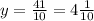 y=\frac{41}{10}= 4\frac{1}{10}