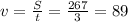 v = \frac{S}{t} = \frac{267}{3} = 89