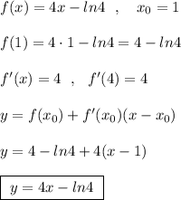 f(x)=4x-ln4\ \ ,\ \ \ x_0=1\\\\f(1)=4\cdot 1-ln4=4-ln4\\\\f'(x)=4\ \ ,\ \ f'(4)=4\\\\y=f(x_0)+f'(x_0)(x-x_0)\\\\y=4-ln4+4(x-1)\\\\\boxed{\ y=4x-ln4\ }