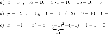 a)\ \ x=3\ \ ,\ \ 5x-10=5\cdot 3-10=15-10=5\\\\b)\ \ y=-2\ \ ,\ \ -5y-9=-5\cdot (-2)-9=10-9=1\\\\c)\ \ x=-1\ \ ,\ \ x^2+x=\underbrace{(-1)^2}_{+1}+(-1)=1-1=0