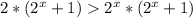 2*(2^x+1) 2^x*(2^x+1)