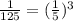 \frac{1}{125}=(\frac{1}{5})^3