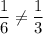 \dfrac{1}{6}\ne \dfrac{1}{3}