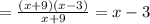 = \frac{(x +9)(x-3)}{x+9}= x-3