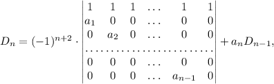 D_n=(-1)^{n+2}\cdot\begin{vmatrix}1&1&1&\ldots&1&1\\a_1&0&0&\ldots&0&0\\0&a_2&0&\ldots&0&0\\\hdotsfor{6}\\0&0&0&\ldots&0&0\\0&0&0&\ldots&a_{n-1}&0\end{vmatrix}+a_nD_{n-1},