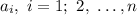 a_i,\ i=1;\ 2,\ \ldots, n