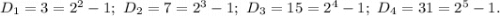 D_1=3=2^2-1;\ D_2=7=2^3-1;\ D_3=15=2^4-1;\ D_4=31=2^5-1.