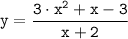 \tt y=\dfrac{3 \cdot x^2+x-3}{x+2}