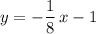 y=-\dfrac{1}{8}\, x-1