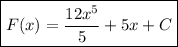 \boxed{F(x) = \dfrac{12x^{5}}{5} + 5x + C}