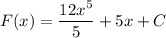 F(x) = \dfrac{12x^{5}}{5} + 5x + C