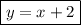 \boxed{y = x + 2}