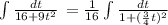 \int\limits {\frac{dt }{16+9t^2 } \,=\frac{1}{16} \int\limits {\frac{dt }{1+(\frac{3}{4} t)^2 } \,