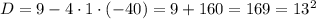 D = 9 - 4\cdot 1 \cdot (-40) = 9 + 160 = 169 = 13^{2}