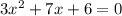 3x^2+7x+6=0