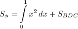 S_{\phi} = \displaystyle \int\limits^1_0 {x^{2} } \, dx + S_{BDC}