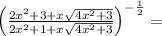 \left(\frac{2x^2+3+x\sqrt{4x^2+3}}{2x^2+1+x\sqrt{4x^2+3}} \right)^{-\frac{1}{2}}=