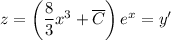 z = \left(\dfrac{8}{3}x^{3}+\overline{C}\right)e^{x} = y'