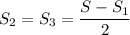 S_{2} = S_{3} = \dfrac{S - S_{1}}{2}