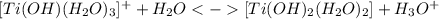 [Ti(OH)(H_2O)_3]^++H_2O [Ti(OH)_2(H_2O)_2] + H_3O^+