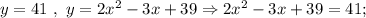 y=41 \ , \ y=2x^{2}-3x+39 \Rightarrow 2x^{2}-3x+39=41;