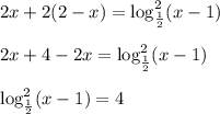 2x+2(2-x)=\log^2_{\frac{1}{2} }(x-1) \\ \\ 2x+4-2x=\log^2_{\frac{1}{2} }(x-1) \\ \\ \log^2_{\frac{1}{2} }(x-1)=4