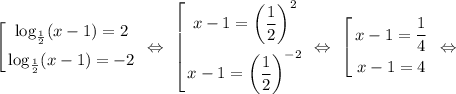 \left[ \begin{gathered} \log_{\frac{1}{2} }(x-1)=2 \\ \log_{\frac{1}{2} }(x-1)=-2 \end{gathered} \right. \ \Leftrightarrow \ \left[ \begin{gathered} x-1=\left( \frac{1}{2} \right)^2 \\ x-1=\left( \frac{1}{2} \right)^{-2} \end{gathered} \right. \ \Leftrightarrow \ \left[ \begin{gathered} x-1= \frac{1}{4} \\ x-1=4 \end{gathered} \right. \ \Leftrightarrow