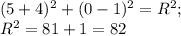 (5+4)^{2} +(0-1)^{2} =R^{2} ;\\R^{2} =81+1=82