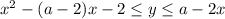 x^2-(a-2)x-2\leq y\leq a-2x