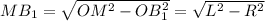 MB_1 =\sqrt{OM^2-OB_1^2}=\sqrt{L^2-R^2}