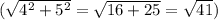 (\sqrt{4^{2} + 5^{2}} = \sqrt{16 + 25} = \sqrt{41})