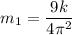 m_1 = \dfrac{9k}{4\pi ^2}