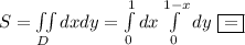 S=\iint\limits_D dxdy=\int\limits^1_0dx \int\limits^{1-x}_0dy\ \boxed{=}