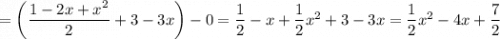 =\left(\dfrac{1-2x+x^2}{2}+3-3x\right)-0=\dfrac{1}{2} -x+\dfrac{1}{2} x^2+3-3x=\dfrac{1}{2} x^2-4x+\dfrac{7}{2}