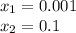 x_{1} = 0.001 \\ x_{2} = 0.1