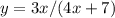 y=3x/(4x+7)