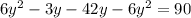 6y^2-3y-42y-6y^2=90