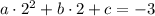 a\cdot2^2+b\cdot 2 + c = -3