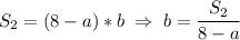 \displaystyle S_2=(8-a)*b\;\Rightarrow \;b=\frac{S_2}{8-a}