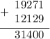 \begin{array}{r} \underline {+ \begin{array}{r} 19271 \\ 12129 \end{array} } \\ \begin{array}{r} 31400 \end{array} \end{array}