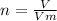 n = \frac{V}{Vm}