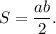 \displaystyle S = \frac {ab}{2}.