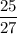 \dfrac{25}{27}