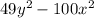 49y^{2} - 100x ^{2}