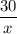 \dfrac{30}{x}