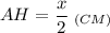 \displaystyle AH=\frac{x}{2} \;_{(CM)}