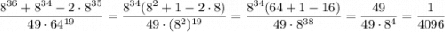 \dfrac{8^{36}+8^{34}-2\cdot8^{35}}{49\cdot64^{19}}=\dfrac{8^{34}(8^2+1-2\cdot8)}{49\cdot(8^2)^{19}}=\dfrac{8^{34}(64+1-16)}{49\cdot8^{38}}=\dfrac{49}{49\cdot8^4}=\dfrac1{4096}