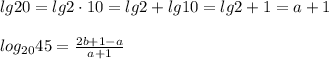 lg20=lg2\cdot 10=lg2+lg10=lg2+1=a+1\\\\log_{20}45=\frac{2b+1-a}{a+1}&#10;